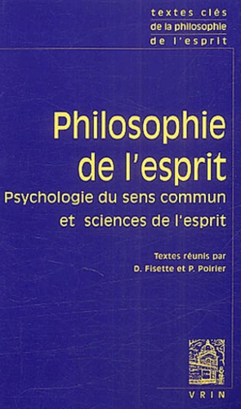 Philosophie de l'esprit t.1 : psychologie du sens commun et sciences de l'esprit