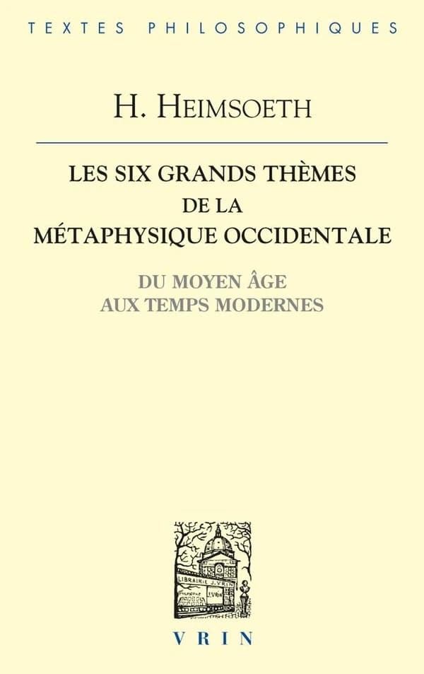 Les six grands thèmes de la métaphysique occidentale du Moyen âge aux Temps modernes