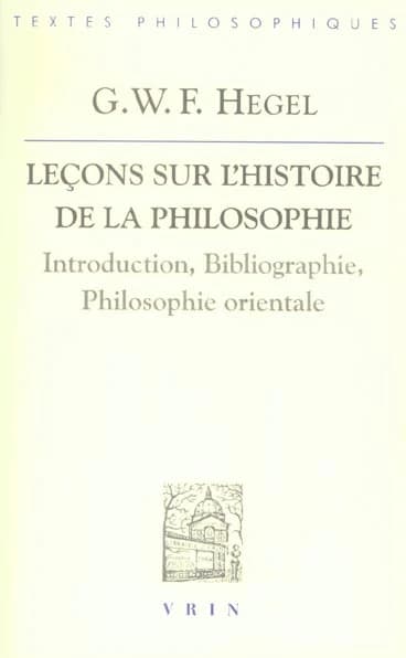 Leçons sur l'histoire de la philosophie. Introduction, bibliographie, philosophie orientale