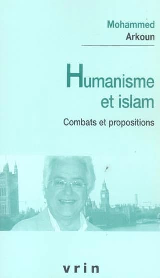 Humanisme et islam : combats et propositions