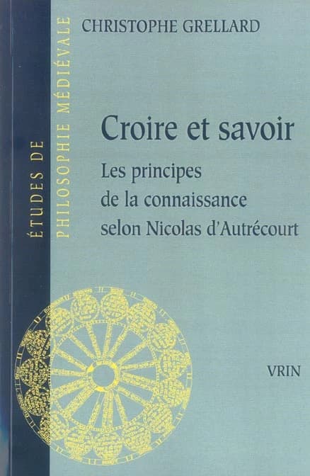 Croire et savoir : les principes de la connaissance selon Nicolas d'Autrécourt