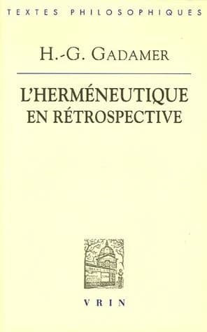 L'herméneutique en rétrospective : Ire & IIe parties