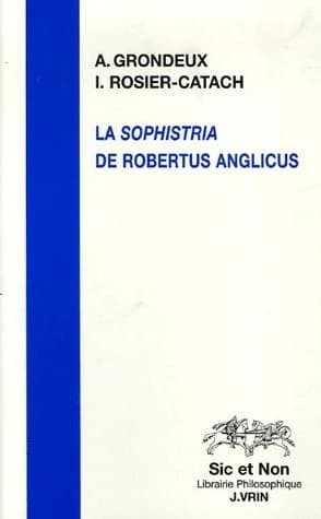 La "Sophistria" de Robertus Anglicus : étude et édition critique