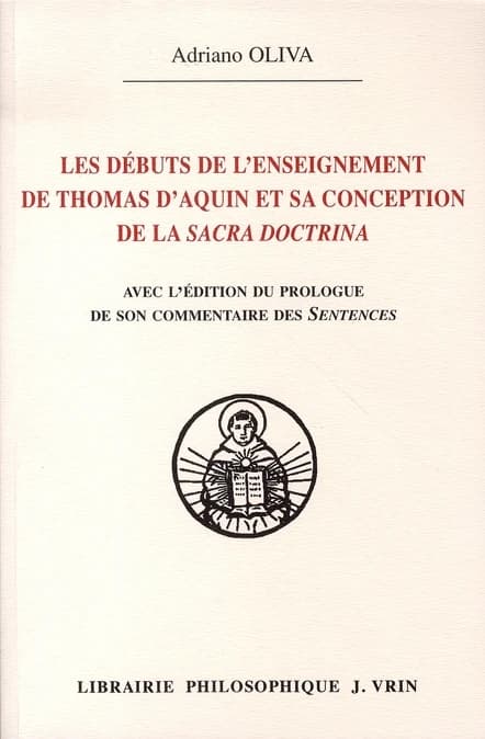Les débuts de l'enseignement de Thomas d'Aquin et sa conception de la sacra doctrina : avec l'édition du prologue de son "Commentaire des Sentences"