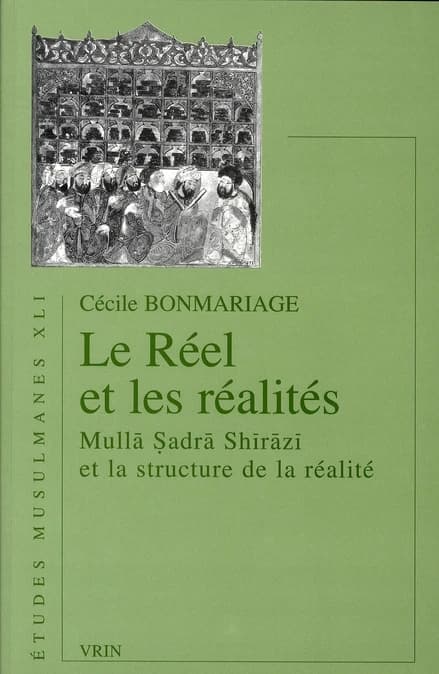 Le réel et les réalités : Mullā Ṣadrā Shīrāzī et la structure de la réalité
