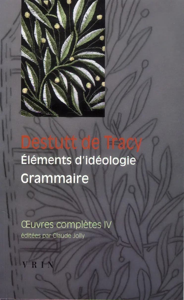 Oeuvres complètes, tome IV: Éléments d'idéologie: Grammaire