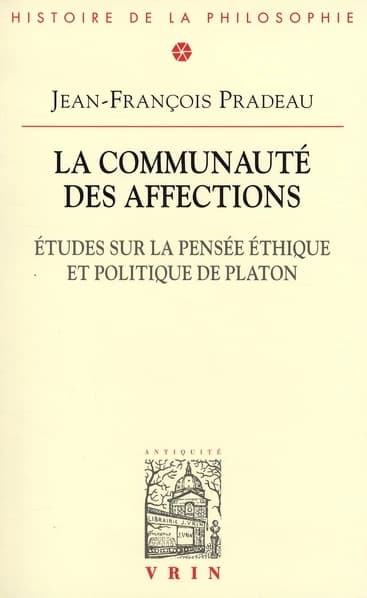 La communauté des affections : études sur la pensée éthique et politique de Platon