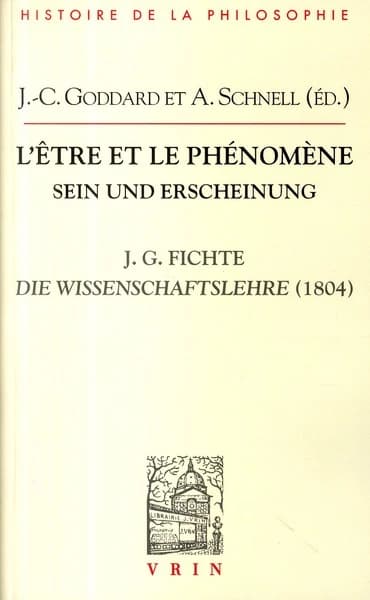 L'être et le phénomène : la "Doctrine de la science" de 1804 de J. G. Fichte