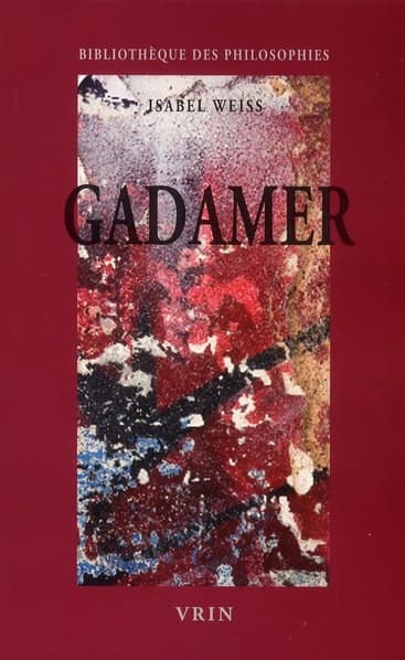 Gadamer : une herméneutique philosophique
