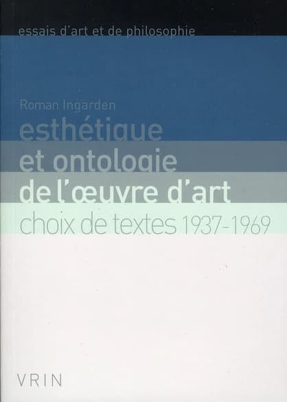 Esthétique et ontologie de l'oeuvre d'art : choix de textes, 1937-1969
