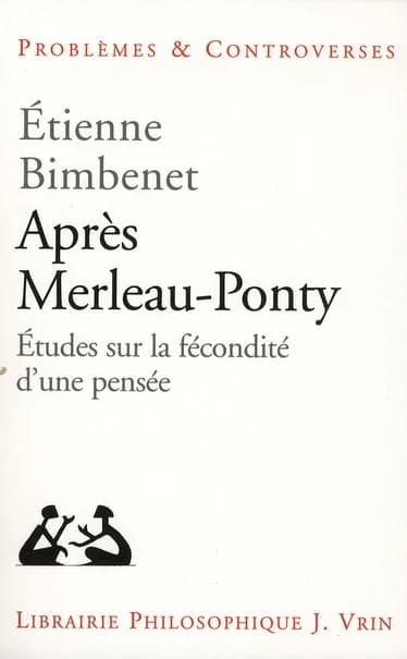 Après Merleau-Ponty : études sur la fécondité d'une pensée