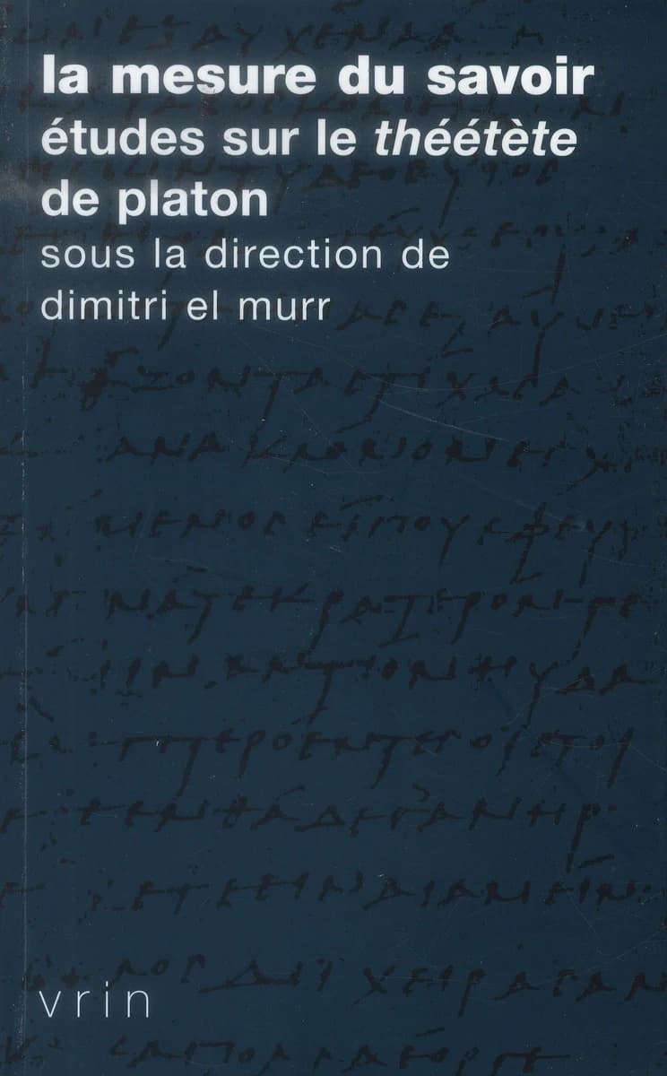 La mesure du savoir : études sur le "Théétète" de Platon