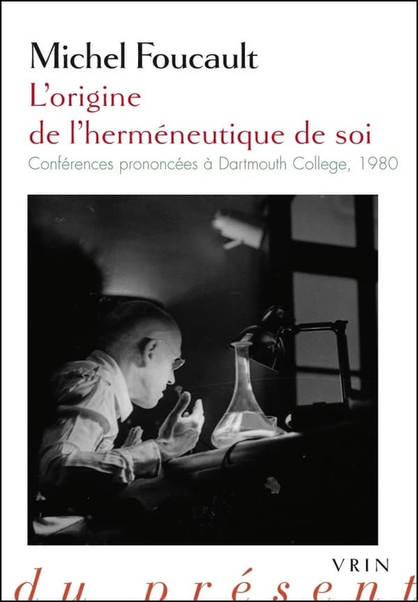 L'origine de l'herméneutique de soi : conférences prononcées à Dartmouth College, 1980