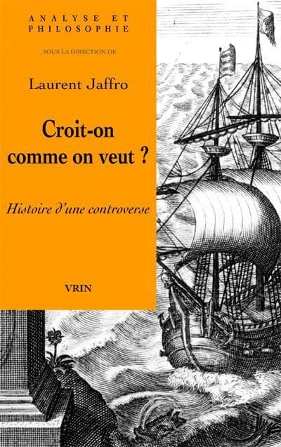 Croit-on comme on veut? : histoire d'une controverse