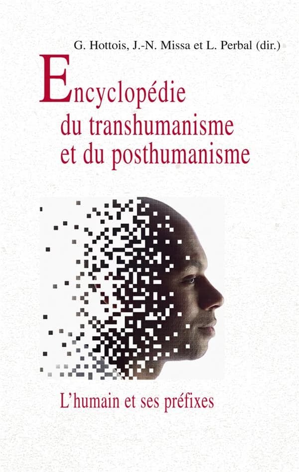 L'humain et ses préfixes : une encyclopédie du transhumanisme et du posthumanisme