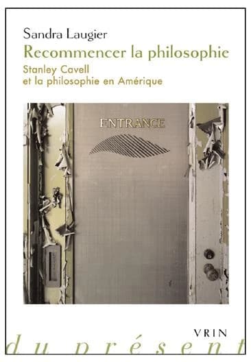 Recommencer la philosophie : Stanley Cavell et la philosophie en Amérique (Nouvelle éd. revue et augmentée) Sandra Laugier