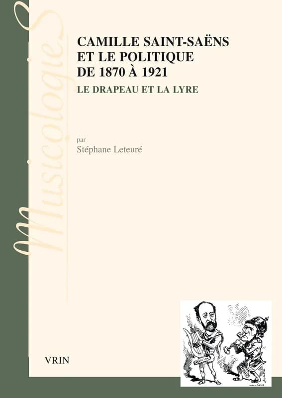 Camille Saint-Saëns et le politique de 1870 à 1921 : le drapeau et la lyre
