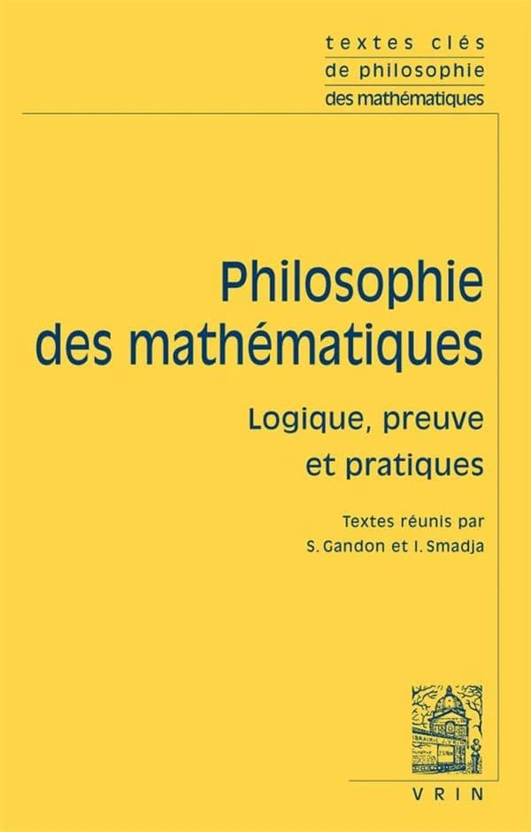 Philosophie des mathématiques. [II], Logique, preuve et pratiques