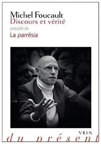 Discours et vérité ; précédé de La parrêsia