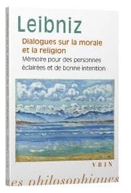 Dialogues sur la morale et la religion ; suivis de Mémoire pour des personnes éclairées et de bonne intention