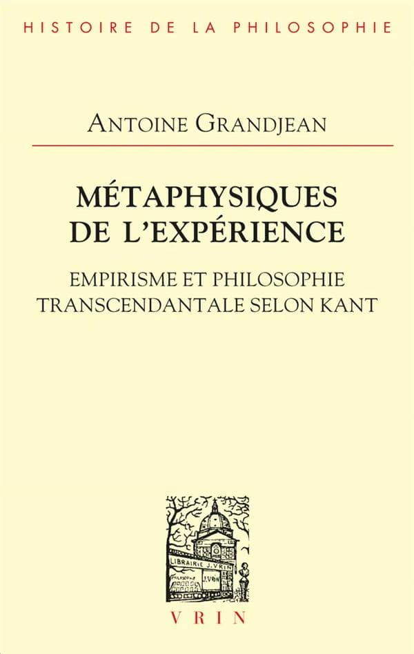 Métaphysiques de l'expérience : empirisme et philosophie transcendantale selon Kant
