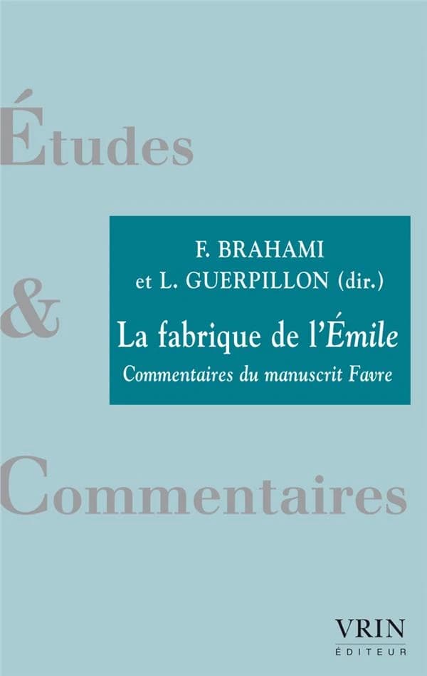La fabrique de l'"Émile" : commentaires du Manuscrit Favre