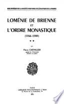 Lomenie de Brienne Et l'Ordre Monastique (1766-1789) 2 La Revision Et La Reforme Des Constitutions Et Des Observances Monastiques Le Retablissement de la Conventualite