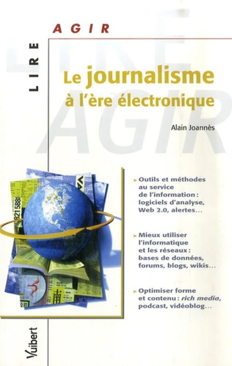 Le journalisme à l'ère électronique : outils et méthodes au service de l'information... mieux utiliser l'informatique et les réseaux... optimiser forme et contenu...