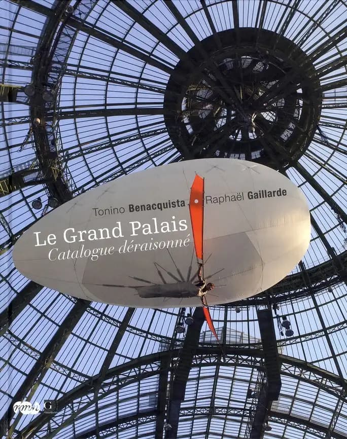 Le Grand Palais : catalogue déraisonné
