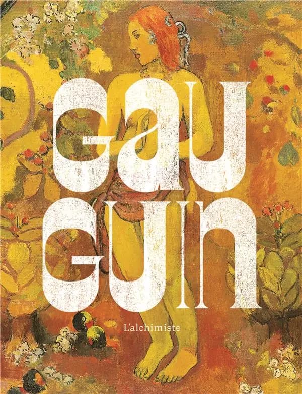 Gauguin : l'alchimiste : [exposition, Chicago, Art institute of Chicago, 25 juin-10 septembre 2017, Paris, Galeries nationales du Grand Palais, 11 octobre 2017-22 janvier 2018]