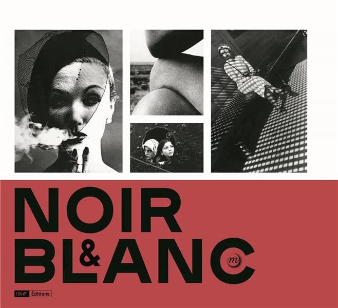 Noir & blanc : une esthétique de la photographie : collection de la Bibliothèque nationale de France : [exposition, Paris, Grand Palais, 8 avril-6 juillet 2020]
