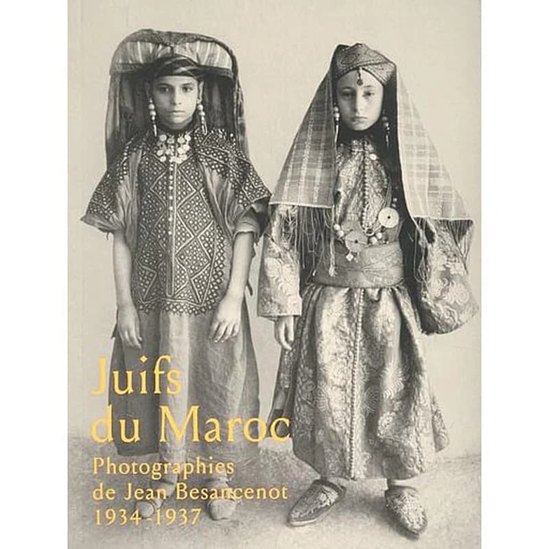 Juifs du Maroc : photographies de Jean Besancenot, 1934-1937, [exposition, Paris, Musée d'art et d'histoire du judaïsme, 30 juin 2020-2 mai 2021] : photographies de Jean Besancenot, 1934-1937