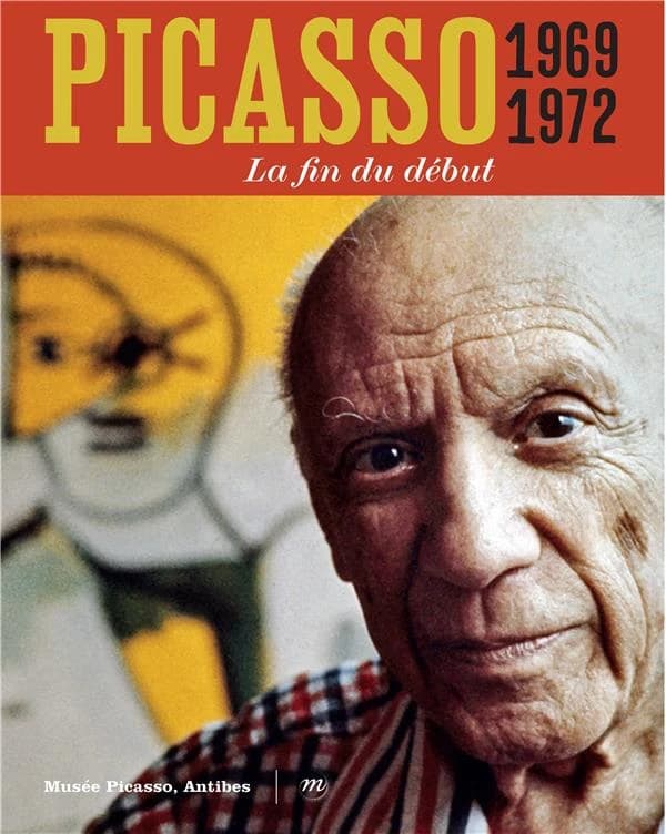Picasso 1969-1972, La fin du début : [exposition, Antibes, Musée Picasso, 8 avril-2 juillet 2023] (Éd. bilingue) [catalogue] sous la direction de Jean-Louis Andral ; avec des contributions de Jean Charles Blais, Marilyn McCully, Didier Ottinger... [et al.