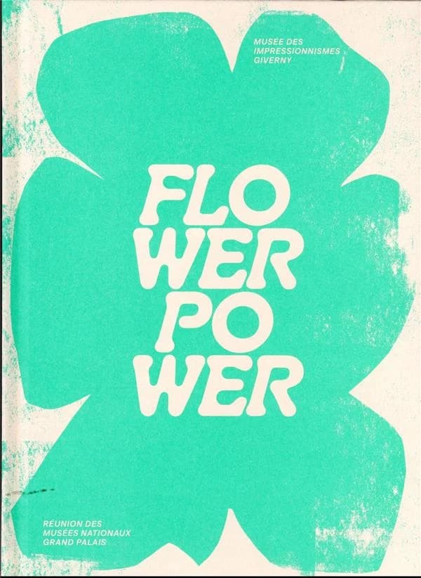 Flower power : [exposition, Giverny, Musée des impressionismes, 29 septembre 2023-7 janvier 2024]