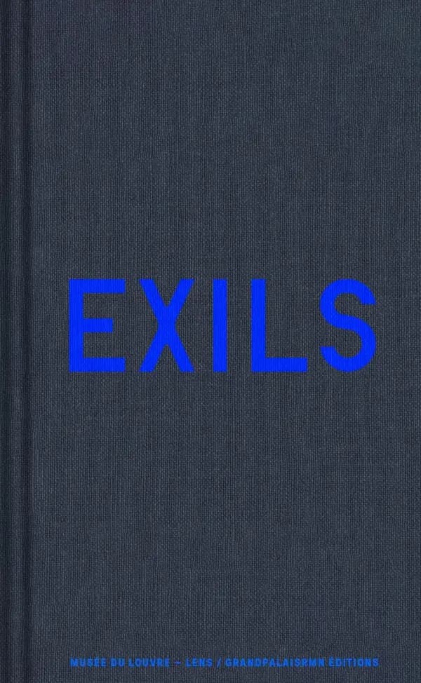 Exils : regards d'artistes : [exposition, Lens, Musée du Louvre-Lens, 25 septembre 2024-20 janvier 2025]