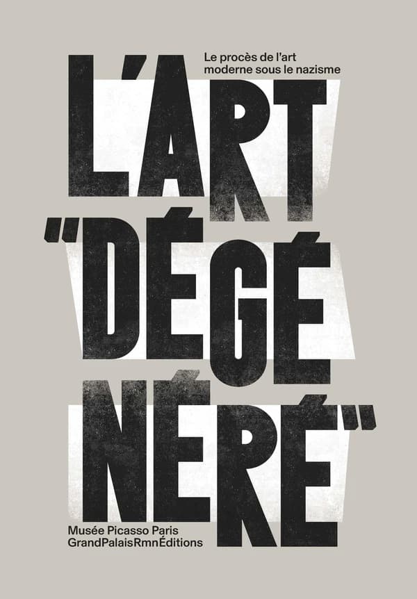 L'art dégénéré : le procès de l'art moderne sour le nazisme : [exposition, Paris, Musée national Picasso-Paris, 18 février-25 mai 2025]
