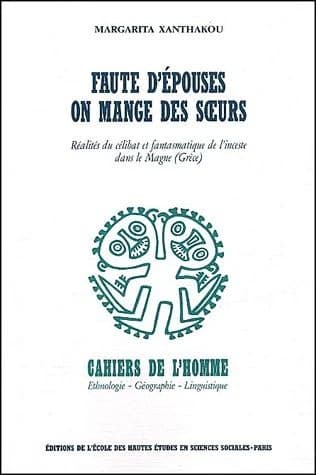 Faute d'épouses on mange des soeurs : réalités du célibat et fantasmatique de l'inceste dans le Magne, Grèce