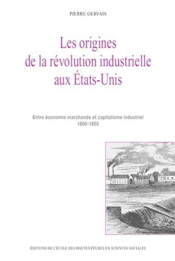 Les origines de la révolution industrielle aux États-Unis : entre économie marchande et capitalisme industriel, 1800-1850