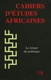 Cahiers d'études africaines Tome 178 : le retour du politique
