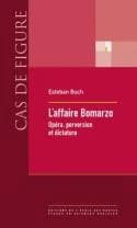 L'affaire Bomarzo : opéra, perversion et dictature