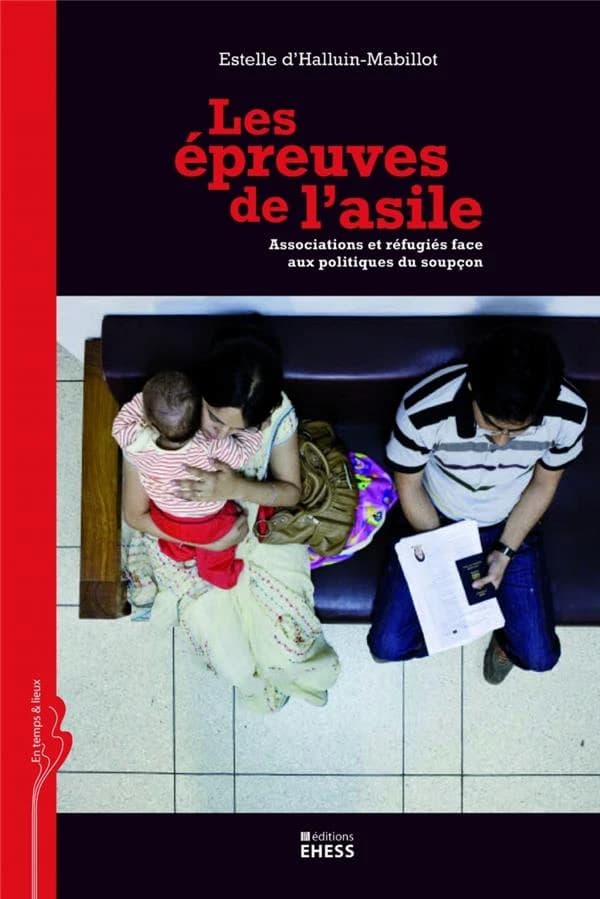 Les épreuves de l'asile : associations et réfugiés face aux politiques du soupçon
