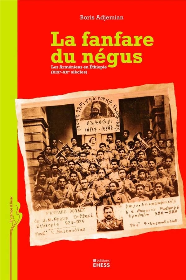 La fanfare du négus : les Arméniens en Éthiopie, XIXe-XXe siècles