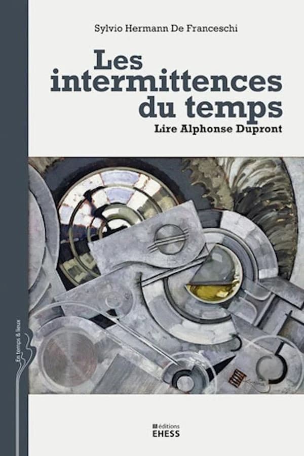 Les intermittences du temps : lire Alphonse Dupront : lire Alphonse Dupront
