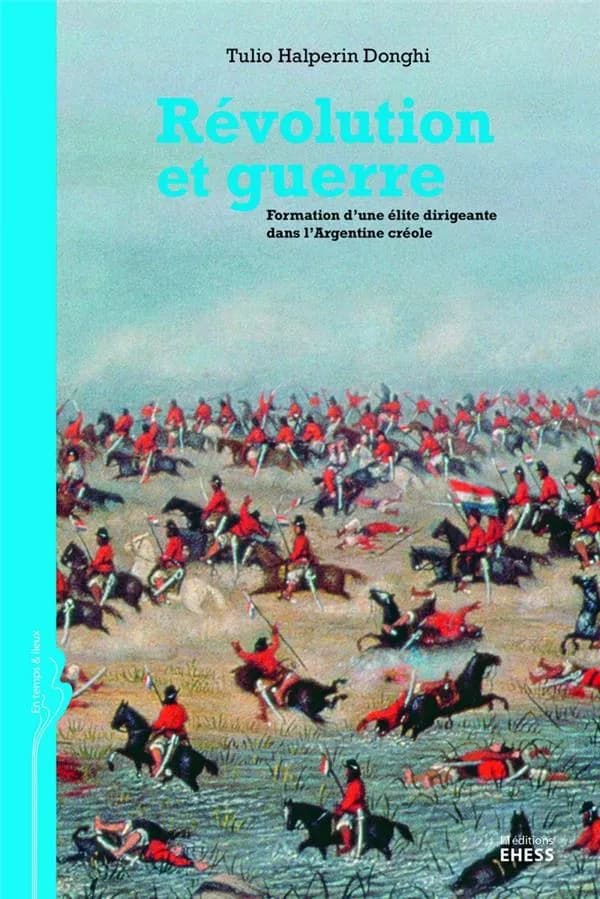 Révolution et guerre : formation d'une élite dirigeante dans l'Argentine créole