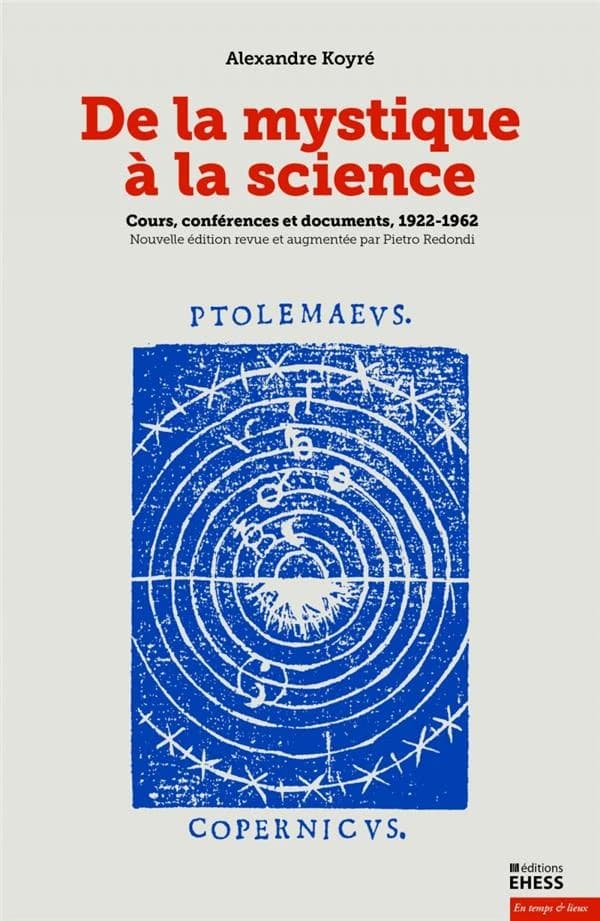 De la mystique à la science : cours, conférences et documents, 1922-1962 (Nouvelle éd.) Alexandre Koyré