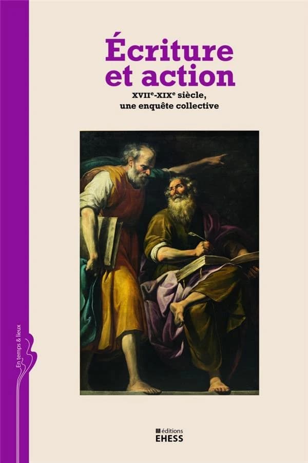 Écriture et action : XVIIe-XIXe siècle, une enquête collective