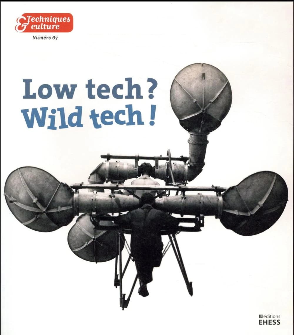 TECHNIQUES ET CULTURE 67 LOW TECH ? WILD TECH !