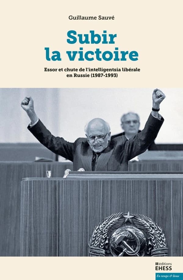 Subir la victoire : essor et chute de l'intelligentsia libérale en Russie, 1987-1993