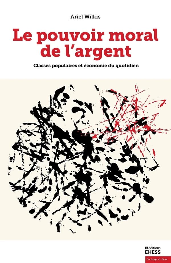 Le pouvoir moral de l'argent : classes populaires et économie du quotidien