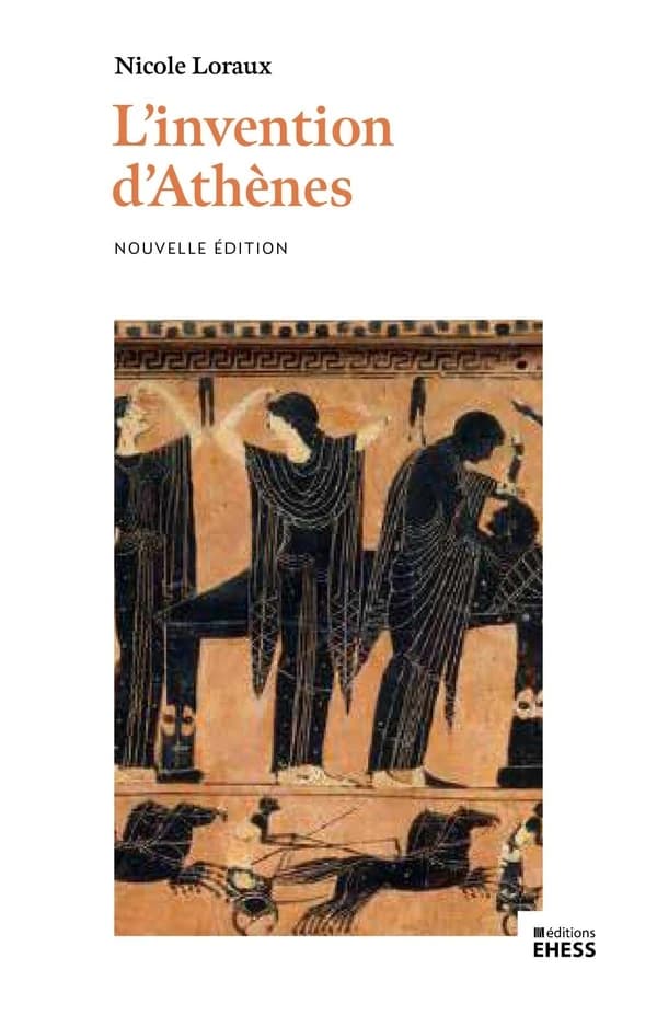 L'invention d'Athènes : histoire de l'oraison funèbre dans la cité classique (Nouvelle éd.) Nicole Loraux ; texte présenté par Vincent Azoulay et Paulin Ismard